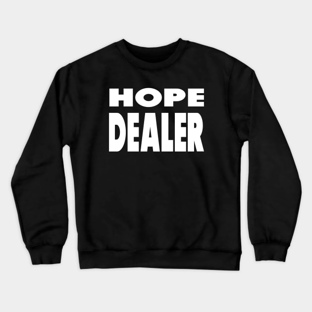 Hope Dealer - Christian Faith Crewneck Sweatshirt by Christian Faith